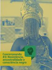 Cearenseado #3: Resistência, ancestralidade e consciência negra